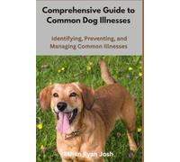 Comprehensive Guide to Common Dog Illnesses: Identifying, Preventing, and Managing Common Illnesses