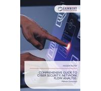COMPREHENSIVE GUIDE TO CYBER SECURITY: NETWORK FLOW ANALYSIS: Malware Detection