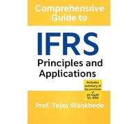 COMPREHENSIVE GUIDE TO INTERNATIONAL FINANCIAL REPORTING STANDARDS (IFRS) - PRINCIPLES & APPLICATIONS