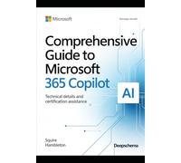 Comprehensive Guide to Microsoft 365 Copilot: Technical Details and Certification Assistance