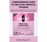 Comprehensive Guide To One A Day Prenatal Vitamins: Usage Instructions, Safety Standards, and Nutritional Support with Folic Acid, Iron, and DHA for Maternal and Fetal Health