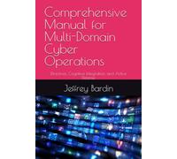 Comprehensive Manual for Multi-Domain Cyber Operations: Directives, Cognitive Integration, and Active Defense