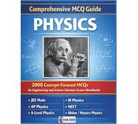 Comprehensive MCQ Guide - Physics - 2000 Concept-Focused MCQs for Engineering and Science Entrance Exams Worldwide: Physics Question Bank for ... IB Physics, NEET, Abitur/Matura Physics
