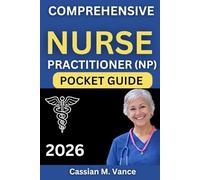 COMPREHENSIVE NURSE PRACTITIONER (NP) POCKET GUIDE 2026: Essential Clinical Competency Review Featuring 500 Case-Based Scenarios and Evidence-Based Diagnostic Rationale