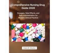 Comprehensive Nursing Drug Guide 2026: Dosages, Side Effects, and Safe Administration for Modern Clinical Practice