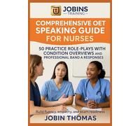 Comprehensive OET Speaking Guide for Nurses: 50 Practice Role-Plays with Condition Overviews and Professional Band A Responses: Build fluency, empathy, and exam readiness