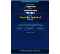 Comprehensive Overview of the Manufacturing Process of the Carvedilol Technical (CRD): Manufacturing Process of the Carvedilol Technical (CRD)
