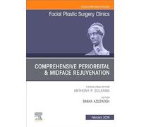 Comprehensive Periorbital & Midface Rejuvenation: An Issue of Facial Plastic Surgery Clinics of North America: Volume 34-1
