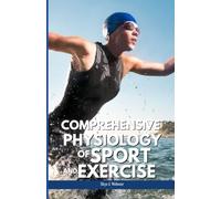 COMPREHENSIVE PHYSIOLOGY OF SPORT AND EXERCISE: Scientific Principles Behind Athletic Function and Fitness