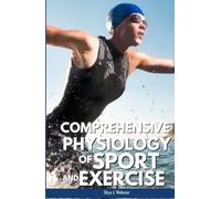 COMPREHENSIVE PHYSIOLOGY OF SPORT AND EXERCISE: Scientific Principles Behind Athletic Function and Fitness