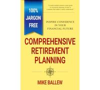 Comprehensive Retirement Planning: Inspire Confidence in Your Financial Future