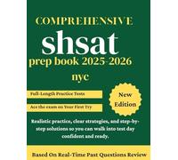 Comprehensive SHSAT prep book 2025-2026 nyc: The Ultimate Study Guide | Strategic Questions & Answers with Explanation, Full-Length Exams Built for 8th Grade and Above