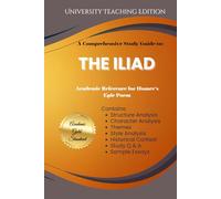 Comprehensive Study Guide to: The Iliad: Academic Reference for Homer's Epic Poem