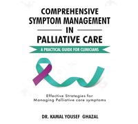 COMPREHENSIVE SYMPTOM MANAGEMENT IN PALLIATIVE CARE: A PRACTICAL GUIDE FOR CLINICIANS
