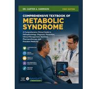 Comprehensive Textbook of Metabolic Syndrome: A Comprehensive Clinical Guide to Pathophysiology, Diagnosis, Prevention, Clinical Management, Nutrition, Pharmacotherapy, and Precision Medicine