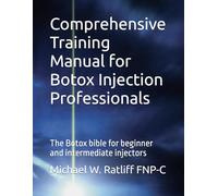 Comprehensive Training Manual for Botox Injection Professionals: The Botox bible for beginner and intermediate injectors