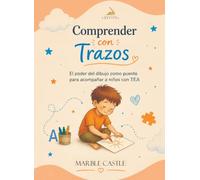 Comprender con trazos: El poder del dibujo como puente para acompañar a niños con TEA