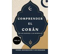 Comprender el Corán: De los Hadices a las Mursalat: Hierro, Resurrección y los Emisarios