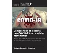 Comprender el sistema pos-COVID-19: un modelo matemático: Más allá de la COVID-19: perspectivas matemáticas sobre las dinámicas epidemiológicas y socioeconómicas