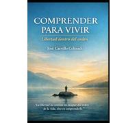 COMPRENDER PARA VIVIR: Libertad dentro del orden