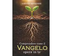 Comprendere come opera il Vangelo in te