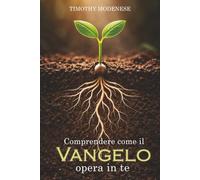 Comprendere come opera il Vangelo in te