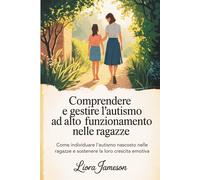 Comprendere e gestire l'autismo ad alto funzionamento nelle ragazze: Come ...