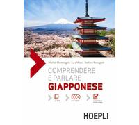 COMPRENDERE E PARLARE GIAPPONESE - MASTRANGELO MATILDE, MILASI LUCA - HOEPLI