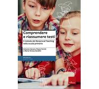 Comprendere e riassumere testi. Il metodo del Reciprocal Teaching nella scuola primaria