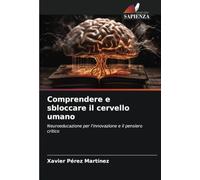 Comprendere e sbloccare il cervello umano: Neuroeducazione per l'innovazione e il pensiero critico