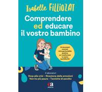 Comprendere ed educare il vostro bambino - Filliozat Isabelle