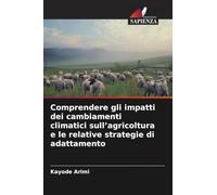Comprendere gli impatti dei cambiamenti climatici sull'agricoltura e le relative strategie di adattamento