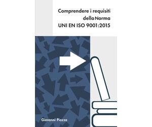 Comprendere i requisiti della Norma UNI EN ISO 9001:2015