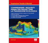 Comprendere i requisiti minimi per progettare la transizione ecologica. Lettura comparata, commentata e integrata con le faq ministeriali. Vademecum operativo. Il nuovo paradigma progettuale invol...