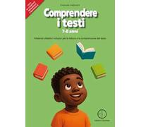 Comprendere i testi 7-8 anni. Materiali didattici inclusivi per la lettura e la comprensione del testo