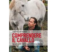 Comprendere il cavallo. Un viaggio per conoscerne la mente e le emozioni