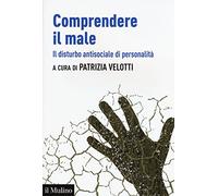 Comprendere il male. Il disturbo antisociale di personalità