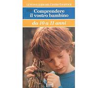 Comprendere il vostro bambino. Da 10 a 11 anni