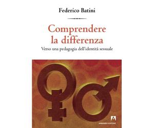 Comprendere la differenza. Verso una pedagogia dell'identità sessuale