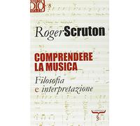 Comprendere la musica. Filosofia e interpretazione