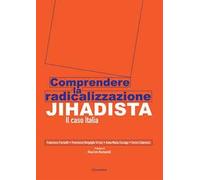 Comprendere la radicalizzazione Jihadista. Il caso Italia