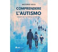 Comprendere l'autismo. Strumenti per chi combatte in prima linea