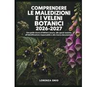 Comprendere le maledizioni e i veleni botanici 2026-2027: Una guida sicura al folklore oscuro, alle specie tossiche, all’identificazione responsabile e alla ricerca documentata
