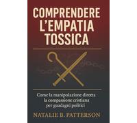 Comprendere l'empatia tossica: Come la manipolazione dirotta la compassione cristiana per guadagni politici