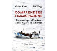 Comprendere l'immigrazione. Prontuario per affrontare la crisi migratoria in Europa