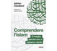 Comprendere l'Islam. O meglio, perché non ci capiamo niente