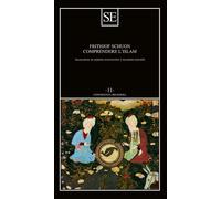 Comprendere l'Islam [Paperback] [Jul 01, 2025] Schuon, Frithjof; Schuon, Frithjo
