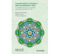 Comprendersi e orientarsi nella quotidianità e oltre. Il quotidiano educativo e formativo nei bisogni educativi speciali