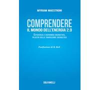 Comprendete il mondo dell'energia 2.0. Efficienza e risparmio energetico, pilastri della transizione energetica