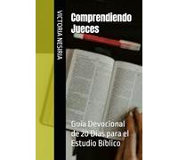 Comprendiendo Jueces: Guía Devocional de 20 Días para el Estudio Bíblico: 7